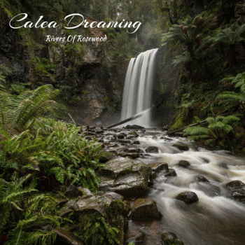 Calea Dreaming : Rivers of Rosewood